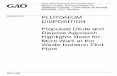 GAO-17-390, PLUTONIUM DISPOSITION: Proposed Dilute and ... · Need for More Work at the Waste Isolation Pilot Plant What GAO Found In August 2016, the Department of Energy’s (DOE)