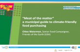 Meat of the matter a municipal guide to climate-friendly ... · 11/1/2018  · “Meat of the matter ... • Consider offering alternatives to red meat and avoid processed meats (e.g.,