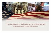 Life in Balance: Relaxation & Stress Relief · 2015-11-25 · step in working toward life balance » It’s important to examine priorities and decide which are most important »