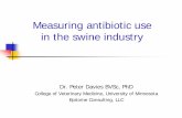 Measuring antibiotic use in the swine industry · 9/16/2018  · Develop and implement an antibiotic use data collection program in U.S. swine production FDA cooperative agreement