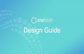 Onebooth Deisgn Guide - Amazon S3€¦ · Design Guide. GENERAL DESIGN SPECS Design Accepted Files Transparency Format App Design Experience Buttons PNG, GIF Yes 600 x 600 Idle Screen