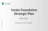 Vanke Foundation Strategic Plan · 2019-07-02 · Vanke Foundation’s Values: Future-oriented and Pioneering Actions What Future-oriented and pioneering actions How From people,