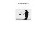 Mind Magic · 2012-09-17 · Introduction This is a magic chest of mind magic tricks. The tricks are tactics, but tactics without a solid strategy can backfire on you. The strategy