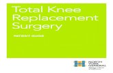 Total Knee Replacement Surgery - nygh.on.ca€¦ · Knee replacement surgery replaces your arthritic knee joint with an artificial one. BENEFITS OF KNEE REPLACEMENT SURGERY More than