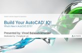 GCSO FY17 Build Your AutoCAD IQ!...• Build Your AutoCAD IQ! Webinar Landing Page • Register for the series, or send to your colleagues • Autodesk AutoCAD Community Forums •