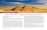 “The Exodus”: Egypt, Jordan, & Israel · overnight flight to Cairo, Egypt. Day 2: Cairo We arrive in the land of the Pharaohs, Jacob, Joseph and Israel during the famine! Upon