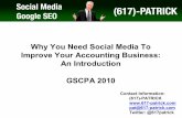 Why You Need Social Media To Improve Your Accounting ... · Improve Your Accounting Business: An Introduction GSCPA 2010 Contact Information: (617)-PATRICK pat@617-patrick.com Twitter: