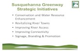 Susquehanna Greenway Partnership · Susquehanna Greenway Staff Trish Carothers Executive Director 201 Furnace Road, Lewisburg, PA 17837 570-522-7259 tcarothers@susquehannagreenway.org