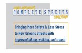 improved biking, walking, and transit to New Orleans ... · to New Orleans Streets with improved biking, walking, and transit. Mobility is a Challenge in New Orleans. Year after year,