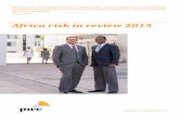 Africa risk in review 2015 - PwC · 2 Africa risk in review 2015 Foreword Anton van Wyk PwC Africa Risk Assurance Services Leader and immediate past Global Chairman of the International
