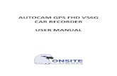 AUTOCAM GPS FHD V56G CAR RECORDER USER MANUAL · AutoCam GPS FHD V56G User Manual Page 3 SAFETY REMINDER This product is not waterproof. Do not expose it to rain or moisture. This