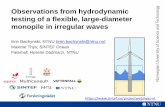 Observations from hydrodynamic testing of a flexible ... · • Erin E. Bachynski, Maxime Thys, and Virgile Delhaye. Dynamic response of a monopile wind turbine in waves: experimental