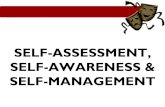 SELF-ASSESSMENT, SELF-AWARENESS & SELF-MANAGEMENT 2018-05-23آ  SELF-AWARENESS & SELF-MANAGEMENT â€¢Managerial