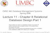 CMSC 461, Database Management Systems Lecture 11 - Chapter ...jsleem1/courses/461/spr... · Lecture 11 - Chapter 8 Relational Database Design Part 1 These slides are based on “Database