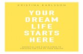 KRISTINA KARLSSON YOUR DREAM LIFE STARTS HERE · Where inspirational quotations have been used, the author has used all reasonable endeavours to ensure that the materials are not