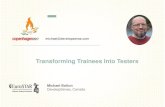 Transforming Trainees Into Testers - EuroSTAR Conference · what you are doing, and ACTUALLY knowing what ... Transforming Trainees Into Testers - 9. Transforming Trainees Into Testers