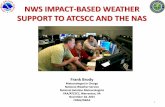 NWS IMPACT-BASED WEATHER SUPPORT TO ATCSCC AND THE … · 2016-01-07 · FAA/ATCSCC, Warrenton, VA November 18, 2015 FPAW/NBAA. ... High confidence in forecast track due to unusually