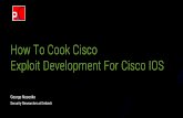 How To Cook Cisco Exploit Development For Cisco IOSpowerofcommunity.net/poc2017/george.pdf · Killing the Myth of Cisco Diversity Ang Cyi Cisco IOS Techniques: • interrupt-Hijack