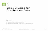 Gage Studies for Continuous Data - Minitab...If the measurement system variation is large in proportion to total variation, the system may not adequately distinguish between parts.