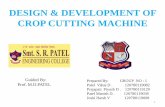 DESIGN & DEVELOPMENT OF CROP CUTTING MACHINEmechanical.srpec.org.in/files/Project/2016/1.pdf · DESIGN & DEVELOPMENT OF CROP CUTTING MACHINE Prepared By: GROUP NO : 1 Patel Vikas