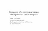 Diseases of exocrin pancreas - Semmelweis Egyetem€¦ · Diseases of exocrin pancreas. Maldigestion, malabsorption Peter Farkas MD Semmelweis University, 3rd Department of Internal