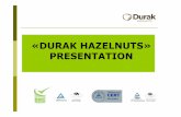 «DURAK HAZELNUTS» PRESENTATION€¦ · Production of OrganicRaw Hazelnuts (as a contractor). 2001 The third hazelnut cracking plant in Hendek/Sakarya has been established, to increase