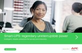 Smart-UPS: legendary uninterruptible power€¦ · From home offices to business enterprises, Smart-UPS™ units support the uninterruptible power needs of your IT and equipment.