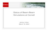 Status of Beam-Beam Simulations at Cornell · Outline of Presentation • Description of Simulations – ODYSSEUS Edwin Anderson & Joe Rogers – ODYSSEUS 2.0 Jeremy Urban & Joe Rogers