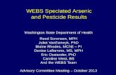 WEBS Speciated Arsenic and Pesticide Results · Survey & Testing (PEST) Low Income Survey & Testing (LIST)* 1. Total arsenic + 12 metals X X 2. Speciated arsenic X X 3. Creatinine