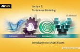 Introduction to ANSYS Fluent...Fluent requires activating a turbulence model, selecting a near-wall modeling approach and providing inlet boundary conditions for the turbulence model.