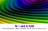 YouLEAD: We Only Get One Planet€¦ · The core aim of the YouLEAD project is to develop the capacity of consortia members [NGOs; Uni-versities and Business sector] for increasing