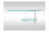 Sarojini Ganju Thakur Bangalore 7.9 · gender equality. Link with outcome budgets , performance oriented budgeting. What are GRBs--(II)(II) ... Commitment to gender budgeting and