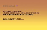 FINE GAEL GENERAL ELECTION MANIFESTO 2016michaelpidgeon.com/manifestos/docs/fg/Fine Gael GE 2016.pdf · Consumer Rights 82 18 JuSTICE, CRIME AND LAW REFORM 83 An Garda Síochána