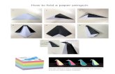 How to fold a paper penguin - Landcare Research · How to fold a paper penguin Pull the tip and crease 7 crease along here 1 4 2 5 3 6 Use two different colour notepaper to make one