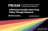 Informing Canadian Rare Drug · health technologies for rare diseases which optimize ... Europe) in PRISM’s governance structures as well as research activities • Collaboration