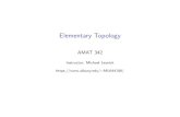 Elementary Topology - University at Albany, SUNYML644186/AMAT_342_Fall_2019/342... · 2019-08-28 · Subareas of Topology Point-set topology Foundational technical concepts, Needed
