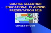 COURSE SELECTION EDUCATIONAL PLANNING PRESENTATION … · OSSD REQUIREMENTS 4 English 3 Math (1 senior) 2 Science 1 French 1 Arts 1 Phys Ed. 1 Canadian Geography 1 Canadian History