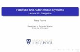 Robotics and Autonomous Systemstrp/COMP329_files/COMP329_Lecture12.pdf · What counts as navigation Navigation is concerned with how a robot gets around the world. So what is new?