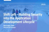Shift Left Building Security into the Application Development Lifecycle · 2019-03-19 · testing into the development tool chain 2 Secure Development Provide continuous feedback