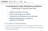 Especially in South-East Asia€¦ · •Global and Asian Trends •Short and long-term effects •Treatment of Stimulant Use disorder •Methamphetamine treatment system in Thailand.