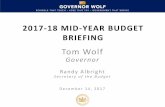 2017-18 MID-YEAR BUDGET BRIEFING...2017-18 MID-YEAR BUDGET BRIEFING Tom Wolf Governor Randy Albright Secretary of the Budget December 14, 2017. 2017-18 ENACTED BUDGET ... Property