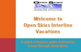 Welcome to Open Skies Interline Vacations Skies Introduction 2 1.pdfbenefits. We know you're busy, let us take the work and worry out of your hands!! How can Open Skies Help You? •