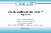 AIChE Sustainability Index™ · Continued attention regarding ‘sustainability’ in chemical industry Need for meaningful metrics to benchmark sustainability progress Financial,