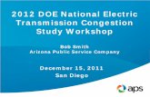 2012 DOE National Electric Transmission Congestion Study ... by Bob Smith, APS.pdf · • Palo Verde -Delaney-Sun Valley-Morgan-Pinnacle Peak 500kV – 83 miles of new 500kV transmission