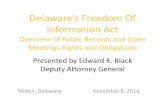 Delaware’s Freedom Of Information Act · 2016-03-28 · Deputy Attorney General Milton,Delaware December8,2014 Delaware’s Freedom Of Information Act ... • At the principal office