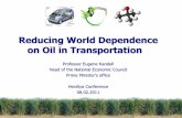 Reducing World Dependence on Oil in Transportation - idc.ac.il · on Oil in Transportation Professor Eugene Kandell Head of the National Economic Council Prime Minister’s office