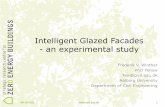 Intelligent Glazed FacadesIntelligent Glazed Facades - an experimental study Frederik V. Winther PhD Fellow fvw@civil.aau.dk Aalborg University Department of Civil EngineeringFuture