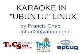 KARAOKE IN UBUNTU LINUX - Tucson Computer Societyaztcs.org/meeting_notes/winhardsig/add-ons/karaoke/karaoke-Ubunt… · 3 EXECUTIVE SUMMARY Instead of buying a karaoke machine, you