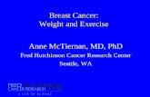 Breast Cancer: Weight and Exercise Anne McTiernan, MD, PhDe-syllabus.gotoper.com/_media/_pdf/...1650_McTiernan_WeightLoss_… · – Lose weight if BMI > 25.0 through calorie reduction