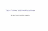 Tagging Problems, and Hidden Markov Modelsmcollins/cs4705-spring2020/slides/tagging.p… · Trigram Hidden Markov Models (Trigram HMMs) For any sentence x 1:::x n where x i 2Vfor